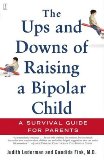 The Ups and Downs of Raising a Bipolar Child : A Survival Guide for Parents 筹集双极儿童的起伏:父母的生存指南