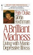 Brilliant Madness: Living with Manic Depressive Illness 辉煌的疯狂:与躁狂抑郁症生活生活