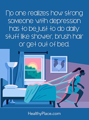 没有人意识到，抑郁症的人有多么坚强，只需每天做淋浴，刷头发或起床。