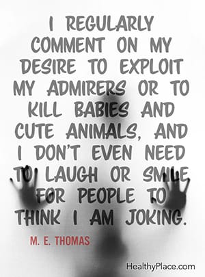 我经常说我想利用我的仰慕者或杀害婴儿和可爱的动物，我甚至不需要大笑或微笑，人们就会认为我在开玩笑。——托马斯