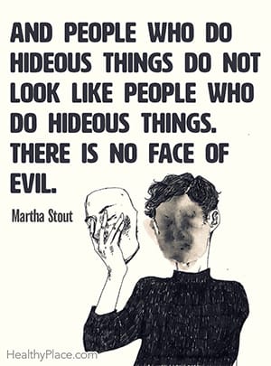 做可怕事情的人看起来不像做可怕事情的人。没有邪恶的面孔。——玛莎结实的
