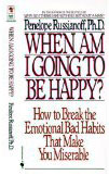 我什么时候要快乐？：如何打破使你痛苦的情感不良习惯