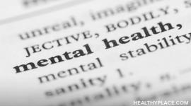 他对心理健康的定义与精神疾病不同。获取心理健康的定义，并在HealthyPlace.com上查看它如何适用于您。